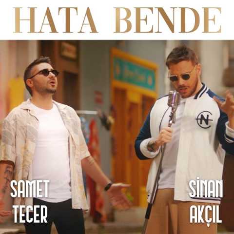 دانلود آهنگ سینان آکچیل حاتا بنده 1 Sinan Akcil ft Samet Tecer Hata Bende